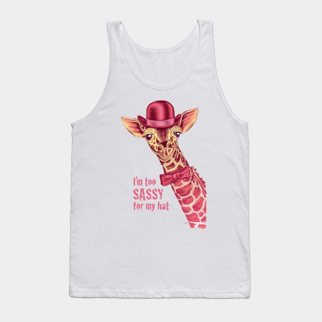 I'm too SASSY for my hat! Pink Giraffe. Tank Top by TheCore